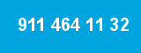 911 464 11 32